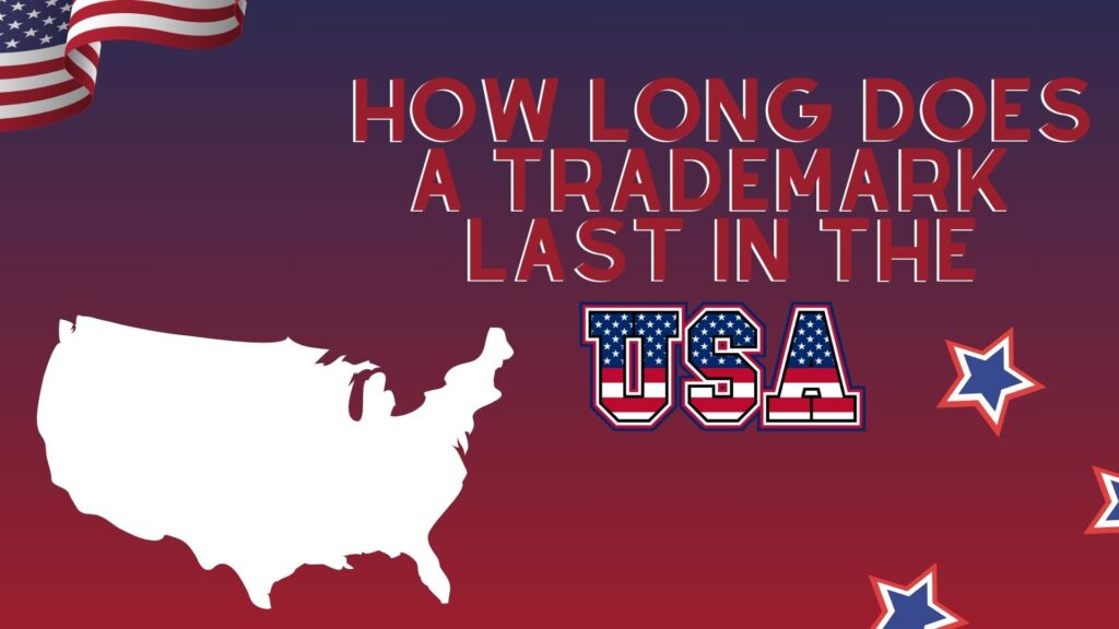 How Long Does a Trademark Last in the USA